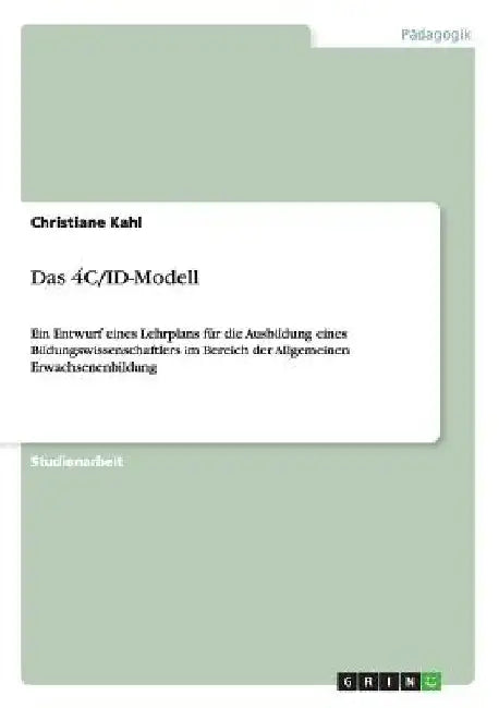 Das 4C/ID-Modell: Ein Entwurf eines Lehrplans für die Ausbildung eines Bildungswissenschaftlers im Bereich der Allgemeinen Erwachsenenbildung by Kahl, Christiane