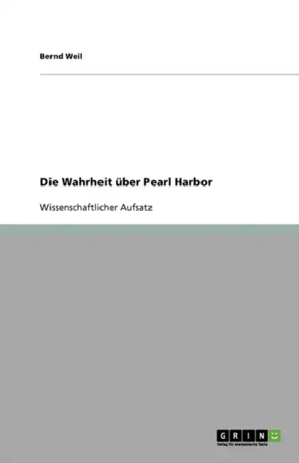 Die Wahrheit über Pearl Harbor und den japanischen "Überfall" by Bernd Weil