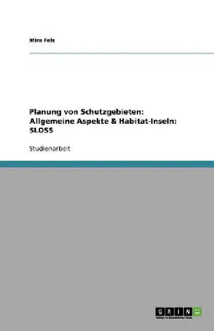 Planung von Schutzgebieten: Allgemeine Aspekte & Habitat-Inseln: SLOSS by Fels, Mira