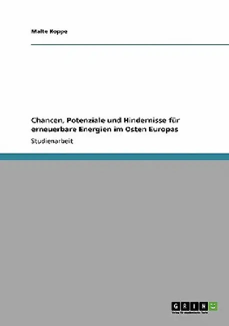 Chancen, Potenziale und Hindernisse für erneuerbare Energien im Osten Europas by Koppe, Malte