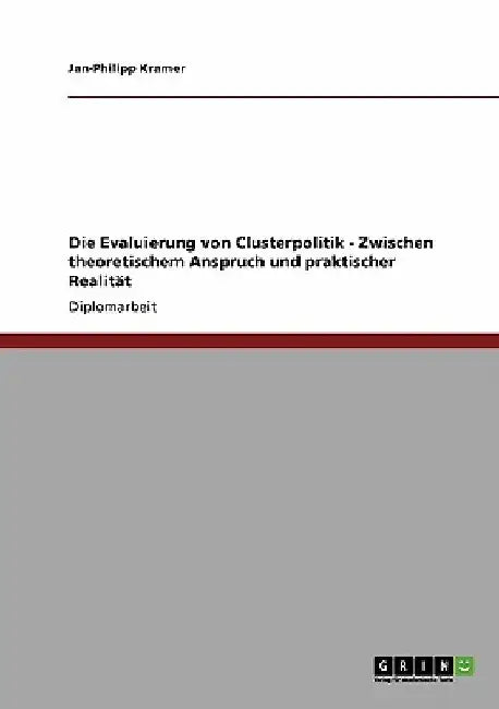 Die Evaluierung von Clusterpolitik: Zwischen theoretischem Anspruch und praktischer Realität by Kramer, Jan-Philipp
