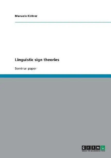 Linguistic sign theories by Manuela Kistner