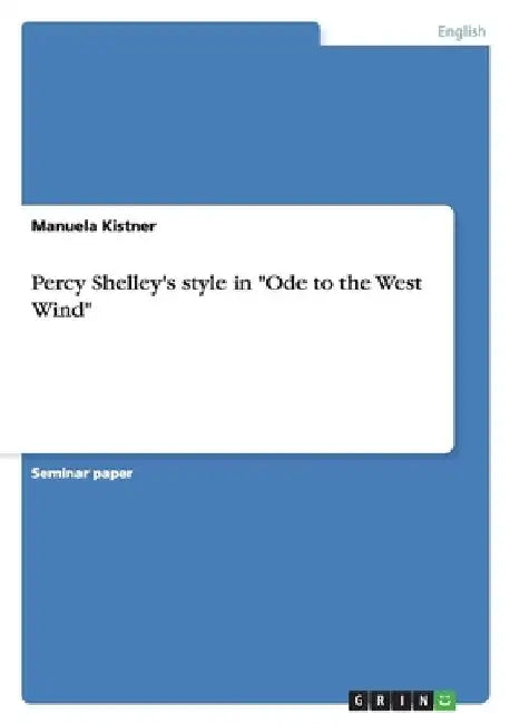 Percy Shelley's style in "Ode to the West Wind" by Manuela Kistner