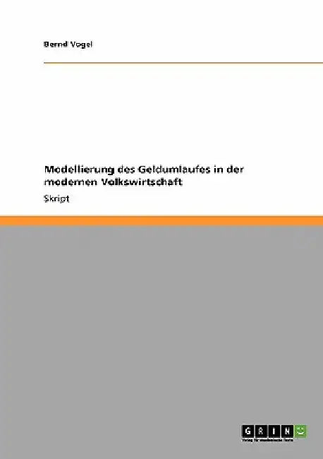 Modellierung des Geldumlaufes in der modernen Volkswirtschaft by Vogel, Bernd