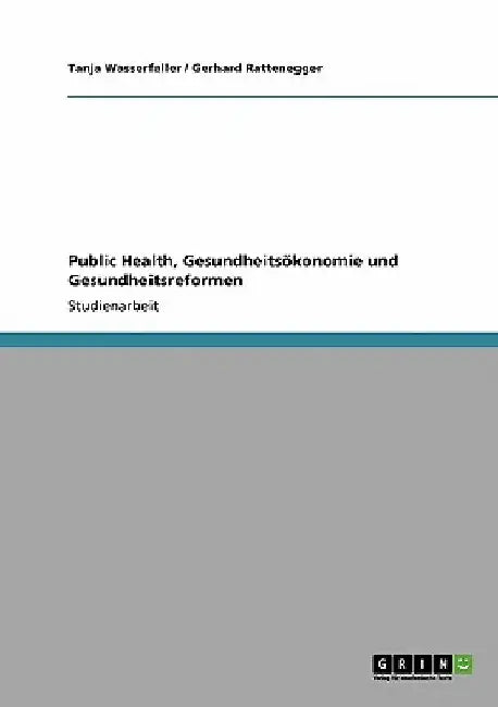 Public Health, Gesundheitsökonomie und Gesundheitsreformen by Wasserfaller, Tanja