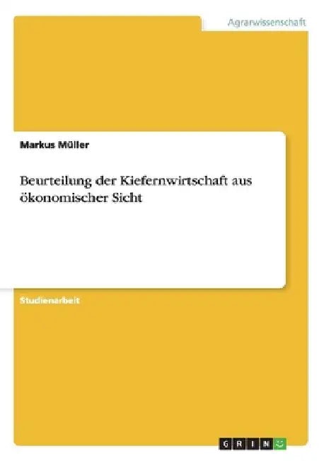 Beurteilung der Kiefernwirtschaft aus ökonomischer Sicht by Müller, Markus
