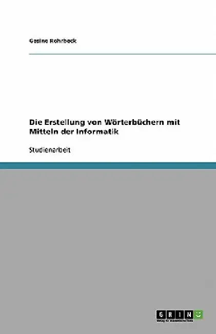 Die Erstellung von Wörterbüchern mit Mitteln der Informatik by Rohrbeck, Gesine