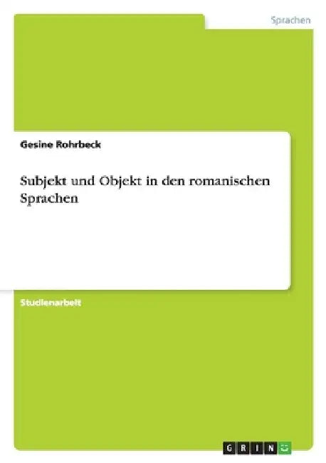 Subjekt und Objekt in den romanischen Sprachen by Rohrbeck, Gesine