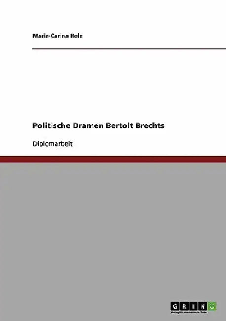 Politische Dramen Bertolt Brechts by Holz, Maria-Carina