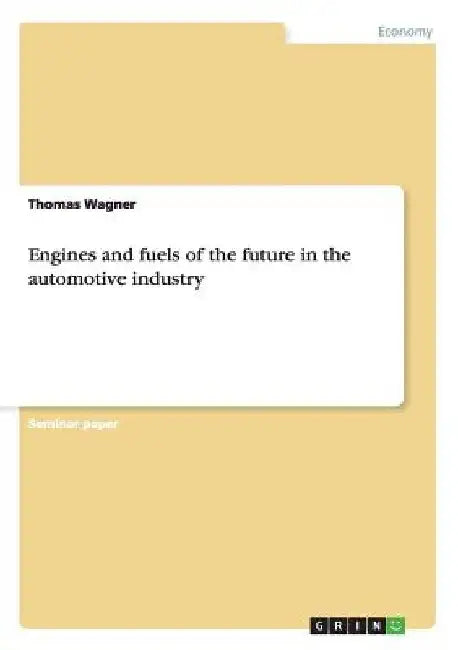 Engines and fuels of the future in the automotive industry by Thomas Wagner