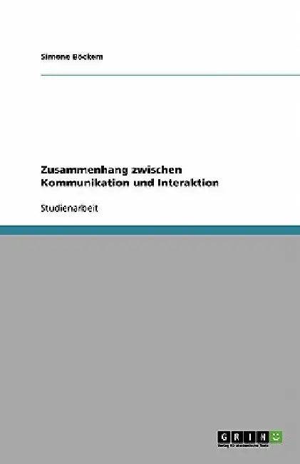 Zusammenhang zwischen Kommunikation und Interaktion by Böckem, Simone