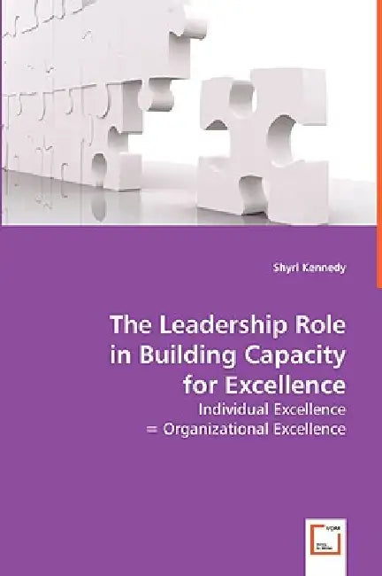 The Leadership Role in Building Capacity for Excellence by Shyrl Kennedy