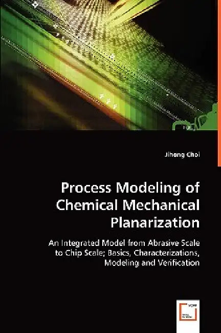 Process Modeling of Chemical Mechanical Planarization by Jihong Choi