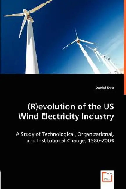 (R)evolution of the US Wind Electricity Industry by Daniel Etra