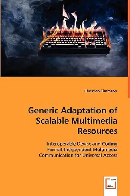 Generic Adaptation of Scalable Multimedia Resources by Christian Timmerer
