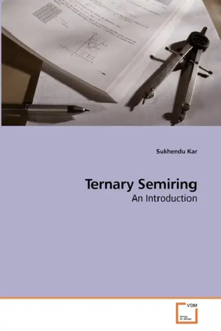 Ternary Semiring by Sukhendu Kar