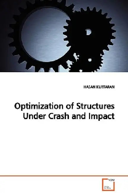 Optimization of Structures Under Crash and Impact by Hasan Kurtaran