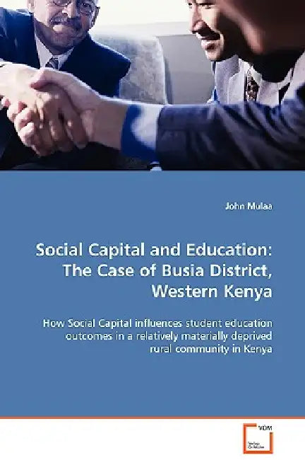 Social Capital and Education: The Case of Busia District, Western Kenya by John Mulaa
