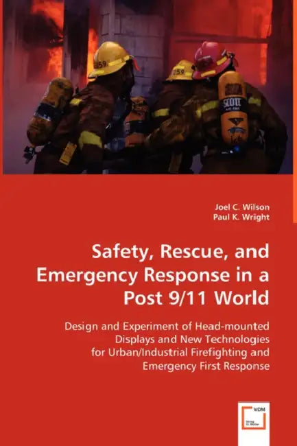 Safety, Rescue, and Emergency Response in a Post 9/11 World by Joel C. Wilson, Paul K. Wright