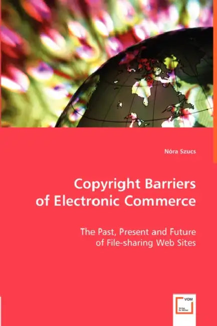Copyright Barriers of Electronic Commerce by Nóra Szucs