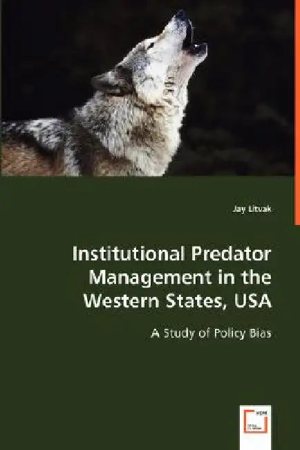 Institutional Predator Management in the Western States, USA by Jay Litvak
