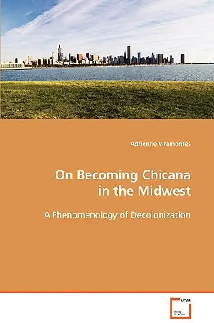 On Becoming Chicana in the Midwest by Adrienne Viramontes