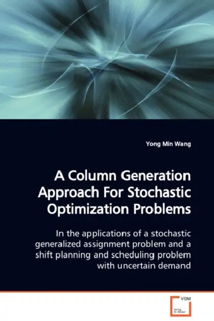 A Column Generation Approach For Stochastic Optimization Problems by Yong Min Wang