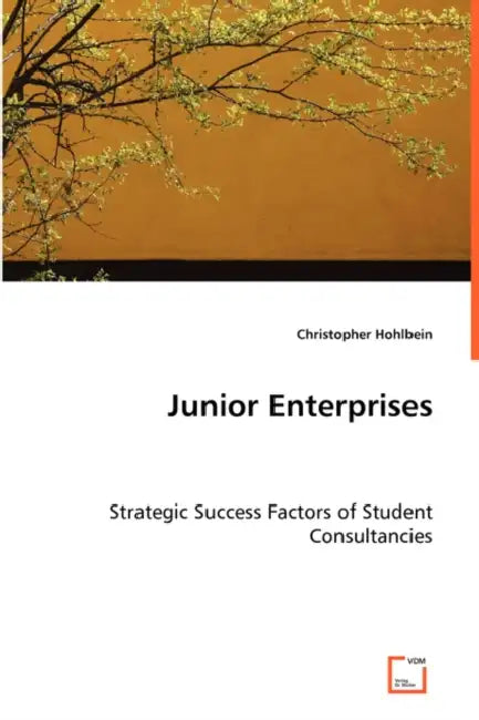 Junior Enterprises - Strategic Success Factors of Student Consultancies by Christopher Hohlbein