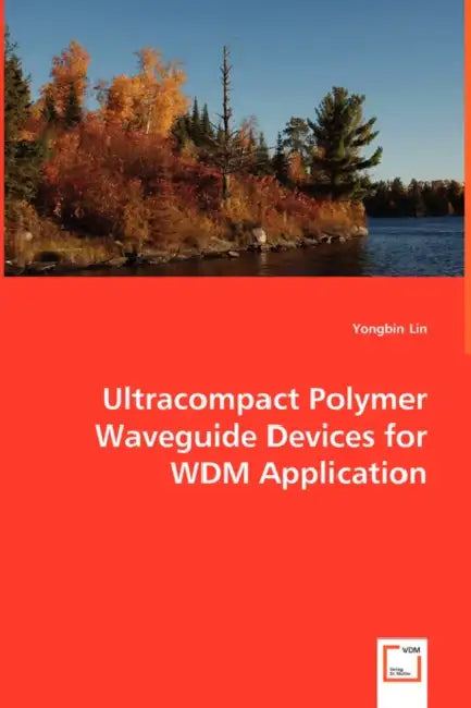 Ultracompact Polymer Waveguide Devices for WDM Application by Yongbin Lin