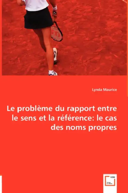 Le problème du rapport entre le sens et la référence: le cas des noms propres by Lynda Maurice