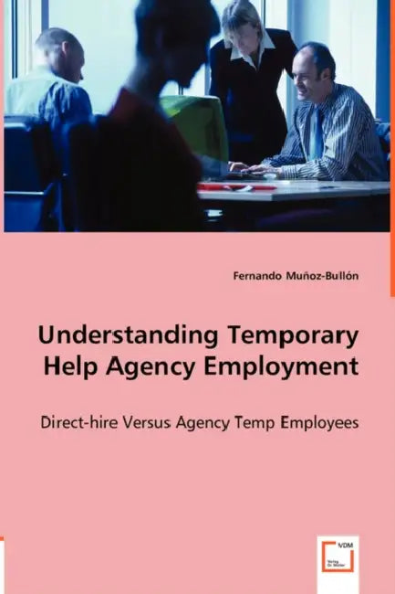 Understanding Temporary Help Agency Employment by Fernando Muñoz-Bullón