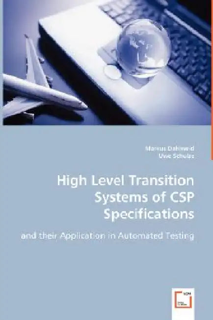 High Level Transition Systems of CSP Specifications by Markus Dahlweid, Uwe Schulze