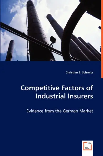 Competitive Factors of Industrial Insurers by Christian B. Schmitz
