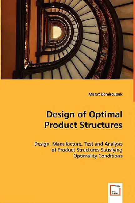 Design of Optimal Product Structures by Murat Demircubuk