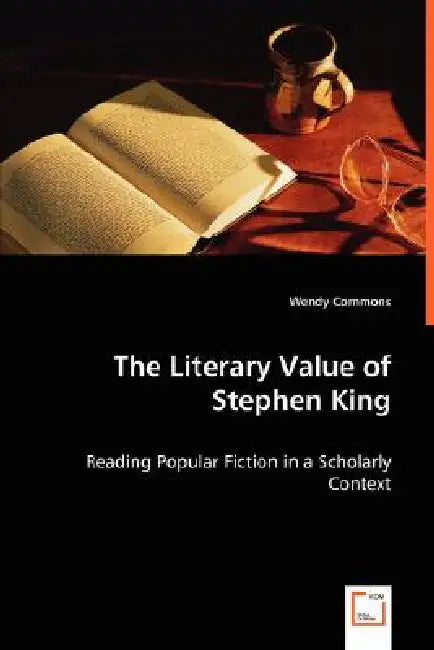 The Literary Value of Stephen King by Wendy Commons