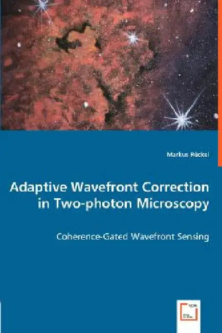 Adaptive Wavefront Correction in Two-photon Microscopy - Coherence-Gated Wavefront Sensing by Markus Rückel