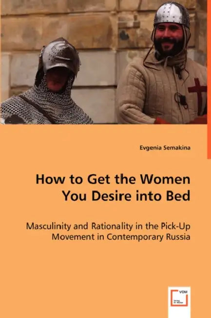 How to Get the Women You Desire into Bed by Evgenia Semakina
