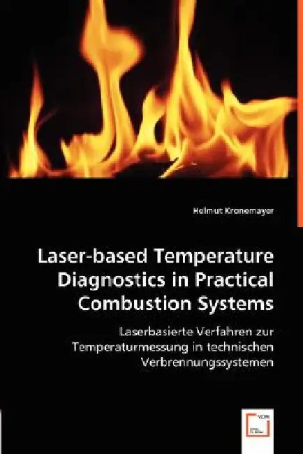 Laser-based Temperature Diagnostics in Practical Combustion Systems by Helmut Kronemayer
