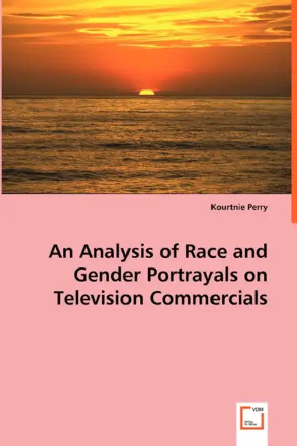 An Analysis of Race and Gender Portrayals on Television Commercials by Kourtnie Perry