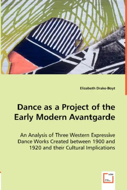 Dance as a Project of the Early Modern Avantgarde by Elizabeth Drake-Boyt