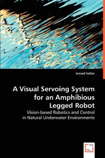 A Visiual Servoing System for an Amphibious Legged Robot by Junaed Sattar