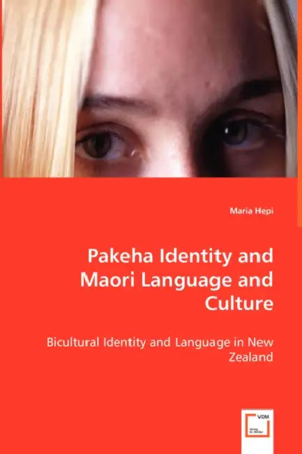 Pakeha Identity and Maori Language and Culture by Maria Hepi