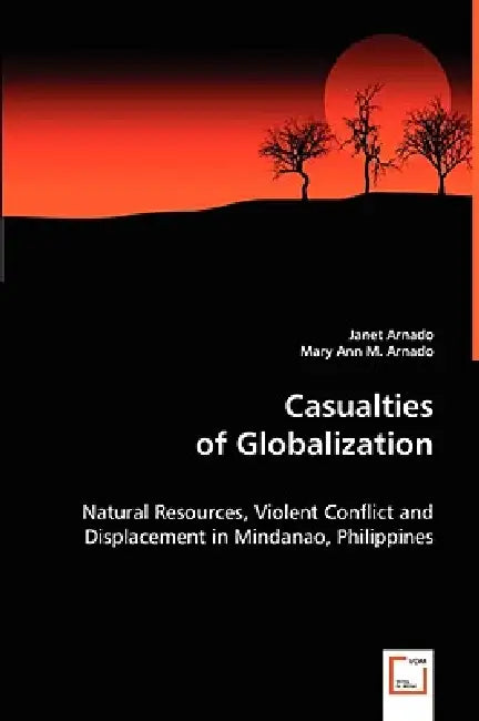 Casualties of Globalization by Janet Arnado, Mary Ann M. Arnado