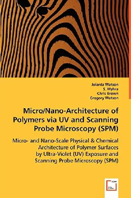 Micro/Nano-Architecture of Polymers by Jolanta Watson, S. Myhra, Chris Brown