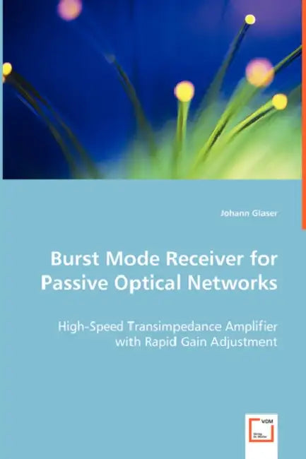Burst Mode Receiver for Passive Optical Networks by Johann Glaser