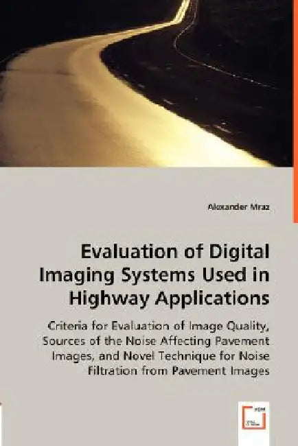 Evaluation of Digital Imaging Systems Used in Highway Applications by Alexander Mraz