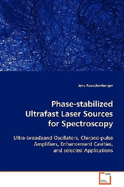 Phase-stabilized Ultrafast Laser Sources for Spectroscopy by Jens Rauschenberger