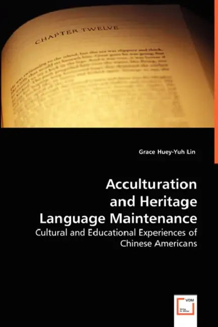 Acculturation and Heritage Language Maintenance by Grace Huey-Yuh Lin