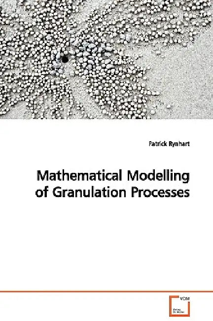 Mathematical Modelling of Granulation Processes by Patrick Rynhart