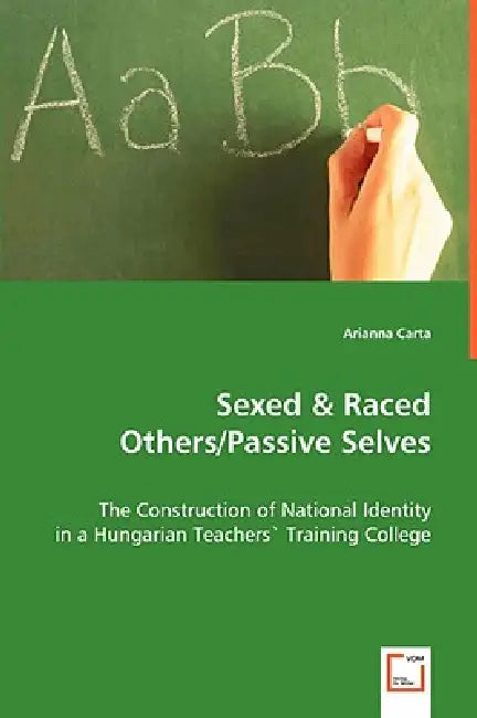 Sexed & Raced Others/Passive Selves by Arianne Carta